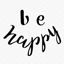 Be happy hand lettering Digital download Lettering for printing