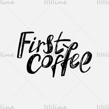 Prima cafea, litere vector scris de mână într-un stil casual